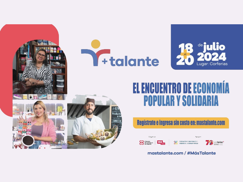 LLEGA A BOGOTÁ +TALANTE, EL PRIMER ENCUENTRO DE ECONOMÍA POPULAR Y SOLIDARIA DEL 18 AL 20 DE JULIO.